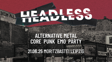 Headless + Team 80s • The Home of Core & Alternative Rock • Leipzig
