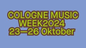 COLOGNE MUSIC WEEK - MITTWOCH (mit Paula Engels, fyne, TOOLOUDFORTHEROOM, Carlo5, uvm.)