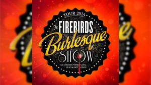 The Firebirds - Burlesque Show