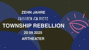 10 Jahre Zwischenmiete Club w/ Township Rebellion