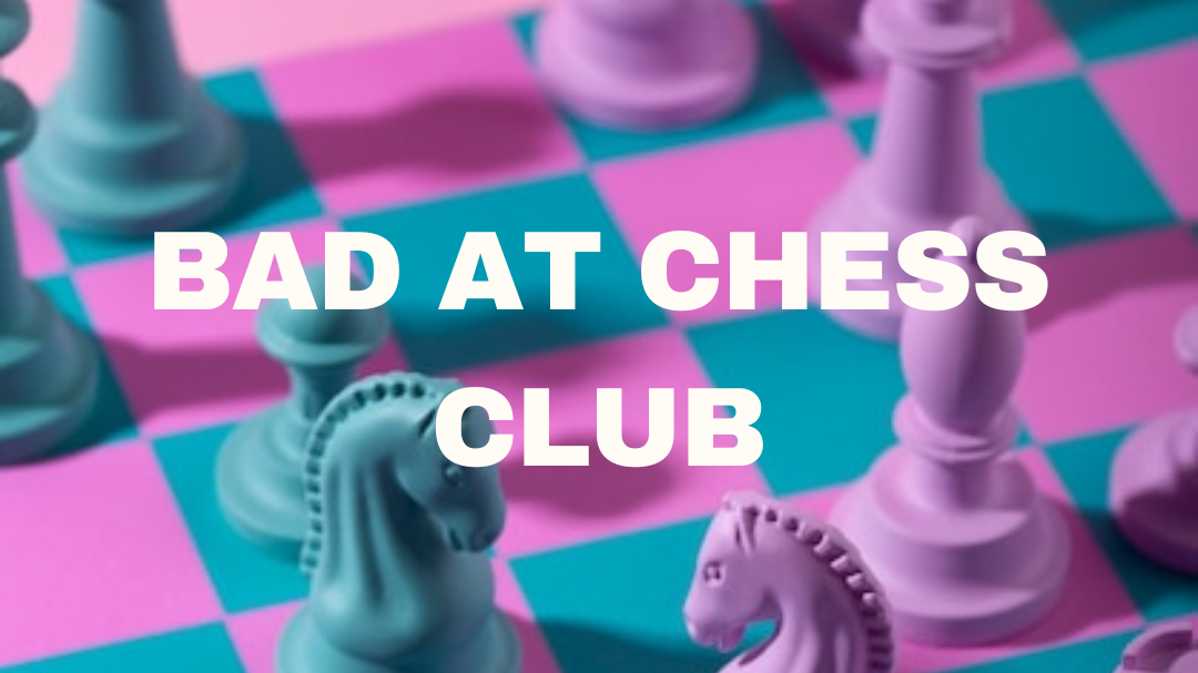 Bad at Chess Club (at B-Side)