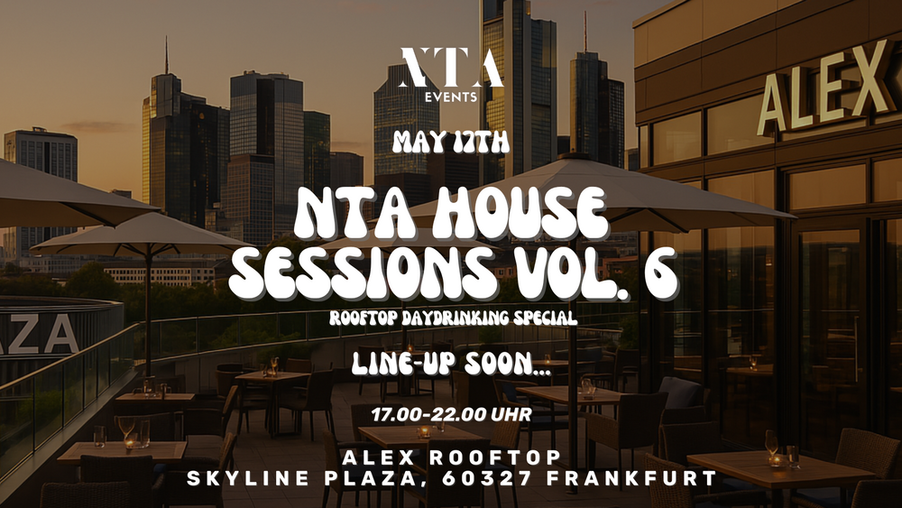 NTA HOUSE SESSIONS VOL. 6 @ ALEX ROOFTOP SKYLINE PLAZA FRANKFURT