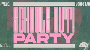 SCHOOLS OUT | präsentiert vom JOODE LAADE & HERZ an HERZ