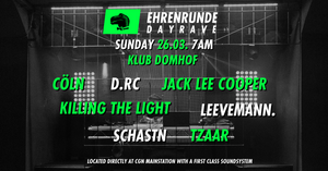 EhrenRunde DayRave #2 mit Cöln, D. RC, Jack Lee Cooper, Killing The Light, Leevemann., Schastn, Tzaar