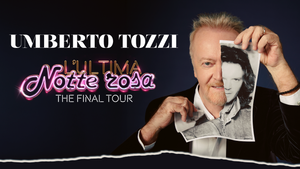 Umberto Tozzi - L’Ultima Notte rosa – The final Tour