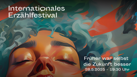 Internationales Erzählfestival – Erzählabend: Früher war selbst die Zukunft besser