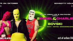 Rave with 2 Engel & Charlie / Bovski / Aexhy and more by ARTOFURBANLIFE & ONLYRAVES