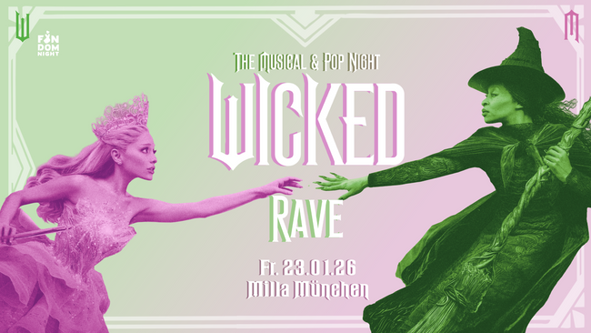 WICKED RAVE: The Musical & Pop Night // Milla München
