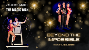 BEYOND THE IMPOSSIBLE – Die große Zaubershow mit THE MAGIC MAN