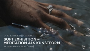Soft Exhibition – Meditation als Kunstform