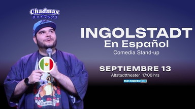 Ingolstadt en Español #1 - Show de comedia stand-up con Chadmax de México