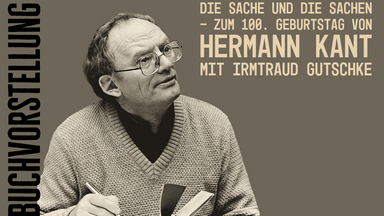 Die Sache und die Sachen – Zum 100. Geburtstag von Hermann Kant