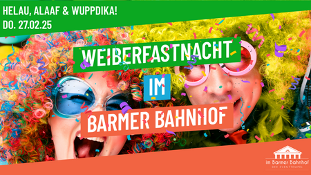 Weiberfastnacht im Barmer Bahnhof • Wuppertal