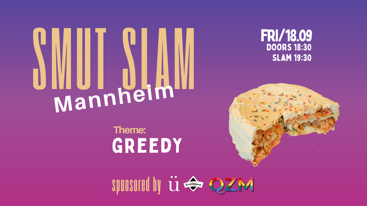 Titelbild der Veranstaltung Smut Slam – „GREEDY“