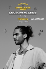 LUCA M. WEFES - "ZEITJAGD" EP-RELEASE TOUR