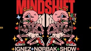 1 JAHR MINDSHIFT pres. NØRBAK | IGNEZ | SHDW