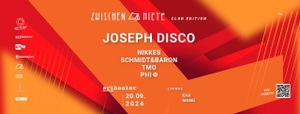 Zwischenmiete Club Edition w/ Joseph Disco