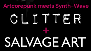 CLITTER + SALVAGE ART