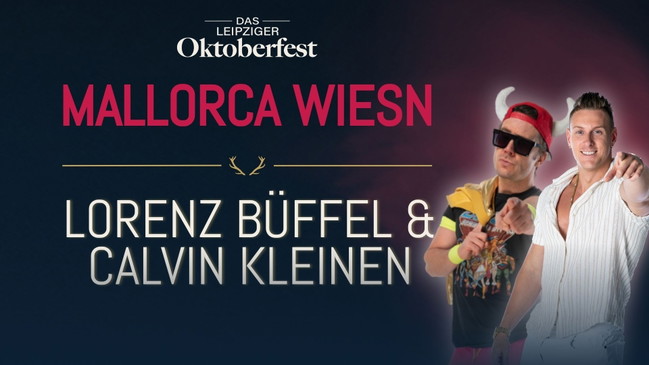 Mallorca Wiesn mit Lorenz Büffel & Calvin Kleinen - Das Leipziger Oktoberfest 2026