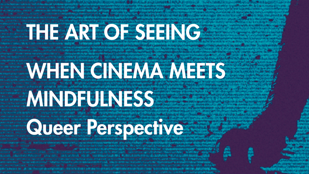When Queer Cinema Meets Mindfulness Workshop | QFFM