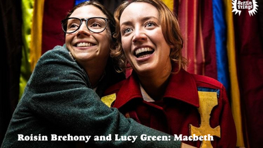 Roisin Brehony and Lucy Green: Macbeth
