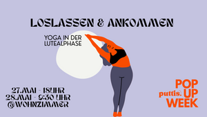 Loslassen & Ankommen – Yoga in der Lutealphase x puttis.space POPUPWEEK