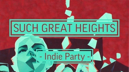 SUCH GREAT HEIGHTS - Indie Party zum Feiertag!