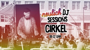Neulich DJ Sessions with Cirkel