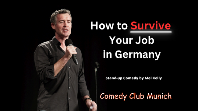 How to Survive Your Job in Germany – The New Comedy Show from Mel Kelly!