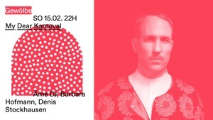 My Dear Karneval w/ Âme, Barbara Hofmann, Denis Stockhausen
