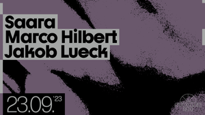 Saara - Marco Hilbert - Jakob Lueck - TECHNO- 23.09.23