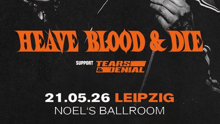 Heave Blood & Die + Tears & Denial
