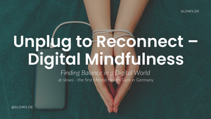 Unplug to Reconnect – Digital Mindfulness