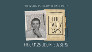 The Early Days • Throwback Indie Party • Lido • Berlin