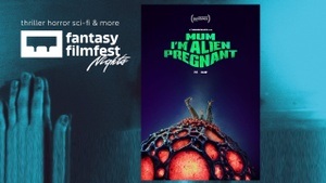 Mum, I’m Alien Pregnant (englische OV) // Fantasy Filmfest Nights // Abschlussfilm