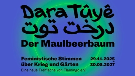 Dara Tûyê – درخت توت – Der Maulbeerbaum. Feministische Stimmen über Krieg und Gärten
