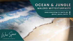 Ocean & Jungle - Malerei mit Texturpaste in Berlin