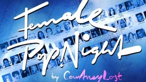 FEMALE POP NIGHT w/ Courtney Lost