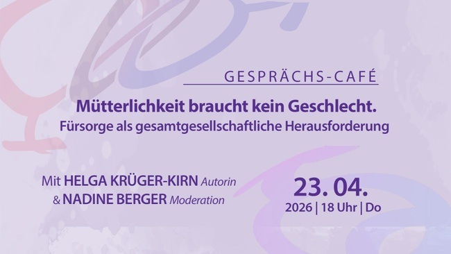 Mütterlichkeit braucht kein Geschlecht. Fürsorge als gesamtgesellschaftliche Herausforderung