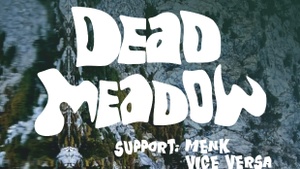 Dead Meadow / Menk / Vice Versa
