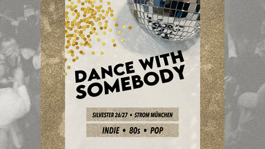 Dance With Somebody! • Indie, 80s, Pop • Silvester '26 • Strom München