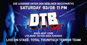 DtB Party! | 3 DANCEFLOORS I TOTAL THUNFISCH TERROR TEAM LIVE I TATTOO-AREA I ROCK-KARAOKE