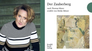 »DER ZAUBERBERG« ERZÄHLT VON MEIKE RÖTZER