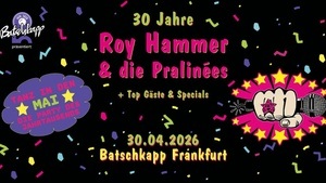 30 Jahre ROY HAMMER & DIE PRALINÉES
