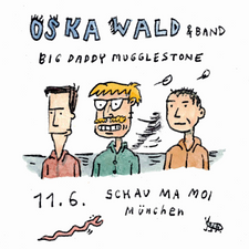 OSKA WALD (Chuckamuck, Die Verlierer) + BIG DADDY MUGGLESTONE im Schau Ma Moi