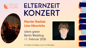 WiegenKlang Elternzeitkonzert: Klavier Rezital mit Lion Hinnrichs