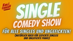 Single Comedy Show - für alle Singles und ungefickten  (auch gefickte Singles und ungefickte Paare) by Karli Comedy