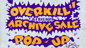 Overkill & Friends Archive Pop Up Sale