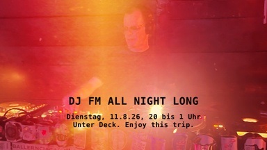 DJ FM All night long im Unter Deck