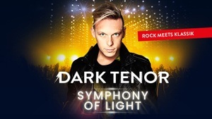 The Dark Tenor – Rock meets Klassik – Symphony of Light Tour 2025